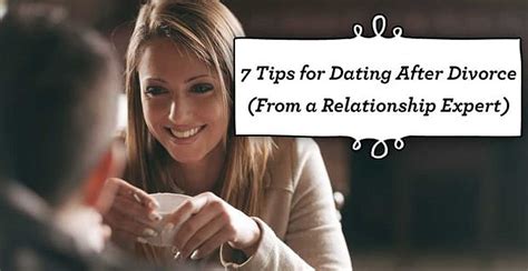 advice for dating after divorce